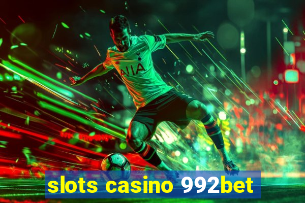 slots casino 992bet